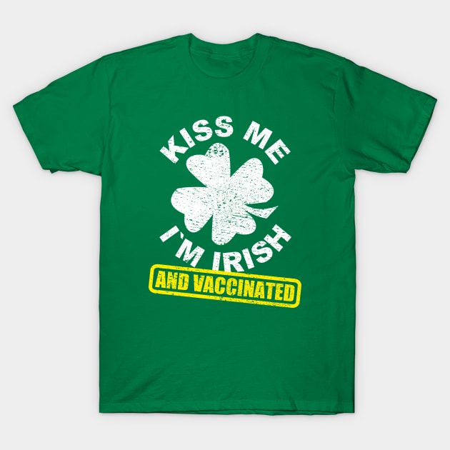 Kiss Me I'm Irish And Vaccinated I St Patrick's Day Shamrock T-Shirt by az_Designs